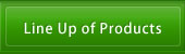 Line Up of Products