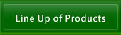 Line Up of Products